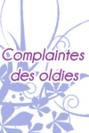 Complaintes des oldies