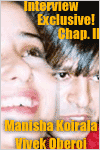 Interview Manisha Koirala et Vivek Oberoi - 19 mars 2004 - Chap. II